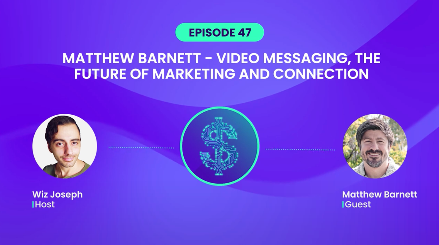 Matthew Barnett – Video Messaging, The Future of Marketing and Connection